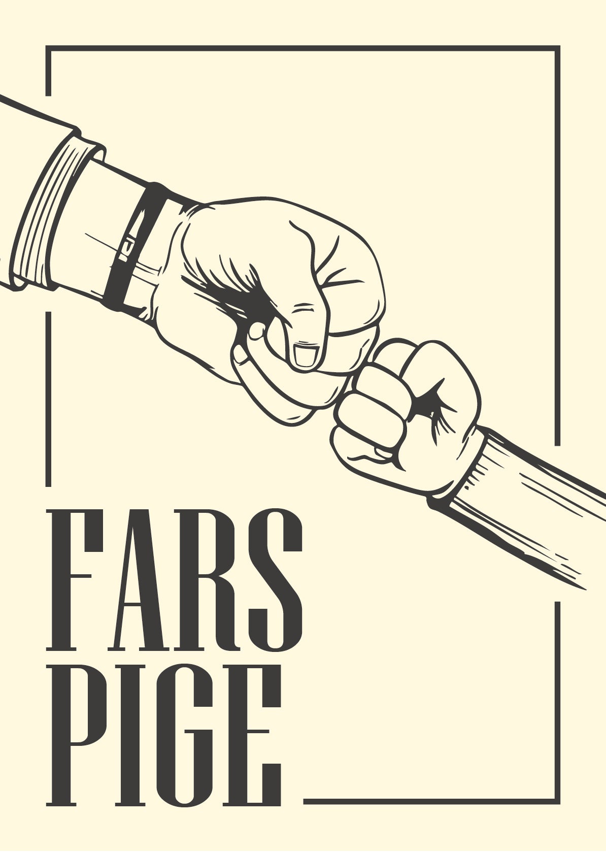 Plakat med fist bump motiv og teksten Fars Pige på en varm lysegul baggrund